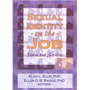 Sexual Identity on the Job: Issues and Services by Ellis; Alan L, 9781560247609