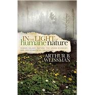 In the Light of Humane Nature by Weissman, Arthur B., 9781614487609