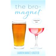 The Bro-magnet by Baratz-Logsted, Lauren, 9781626817609