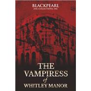 The Vampiress of Whitley Manor by Pearl, Black, 9781667887609