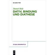 Dativ, Bindung und Diathese by Hole, Daniel, 9783110347609