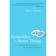 Remember the Sweet Things: One List, Two Lives, and Twenty Years of Marriage by Greene, Ellen, 9780061727610