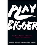 Play Bigger by Ramadan, Al; Peterson, Dave; Lochhead, Christopher; Maney, Kevin, 9780062407610