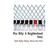 Miss Billy : A Neighborhood Story by Stokely, Edith Keeley; Hurd, Marian Kent, 9780559037610