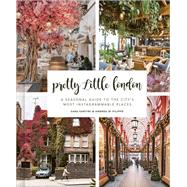 Pretty Little London A Seasonal Guide to the City's Most Instagrammable Places by Santini, Sara; Di Filippo, Andrea, 9780711257610
