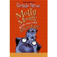 Molly Moon's Hypnotic Time Travel Adventure by Byng, Georgia, 9780756977610