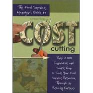 The Food Service Managers Guide to Creative Cost Cutting: Over 2001 Innovative And Simple Ways to Save Your Food Service Operation Thousands by Reducing Expenses by Brown, Douglas Robert, 9780910627610