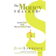 Money Tracker : Find the Cash to Get What You Really Want by Lawrence, Judy, 9780974087610