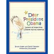 Dear President Obama: Letters of Hope from Children Across America by Kluger, Bruce; Tabatsky, David; Ellerbee, Linda, 9780982387610