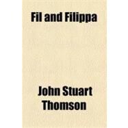 Fil and Filippa by Thomson, John Stuart, 9781153797610