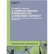 A Corpus-driven Approach to Language Contact by Adamou, Evangelia, 9781614517610