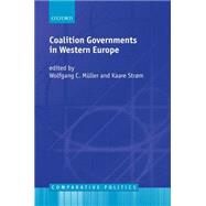 Coalition Governments in Western Europe by Mller, Wolfgang C.; Strm, Kaare, 9780198297611