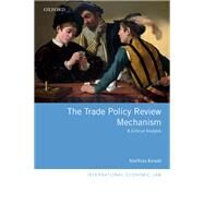 The Trade Policy Review Mechanism A Critical Analysis by Kende, Mathias, 9780198817611