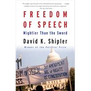 Freedom of Speech Mightier Than the Sword by Shipler, David K., 9780307947611