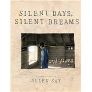 Silent Days, Silent Dreams by Say, Allen; Say, Allen, 9780545927611