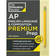 Princeton Review AP English Language & Composition Premium Prep, 19th Edition 8 Practice Tests + Digital Practice Online + Content Review by The Princeton Review, 9780593517611