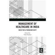 Management of Healthcare in India by Tilak Shankar, 9781040757611