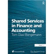 Shared Services in Finance and Accounting by Bangemann,Tom Olavi, 9781138247611