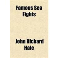 Famous Sea Fights by Hale, John Richard, 9781153787611