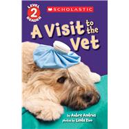 A Visit to the Vet (Scholastic Reader, Level 2) by Andrus, Aubre; Kuo, Linda, 9781338087611