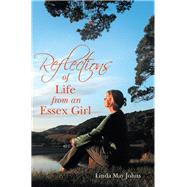 Reflections of Life from an Essex Girl by Johns, Linda May, 9781504307611