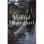 Willful Disregard A Novel About Love by Andersson, Lena; Death, Sarah, 9781590517611