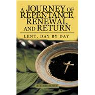 A Journey of Repentance, Renewal, and Return by Hasselbach, R. E., 9781973677611