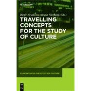 Travelling Concepts for the Study of Culture by Neumann, Birgit; Nunning, Ansgar; Horn, Mirjam (CON), 9783110227611
