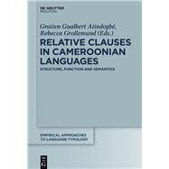 Relative Clauses in Cameroonian Languages by Atindogb, Gratien Gualbert; Grollemund, Rebecca B., 9783110467611