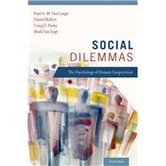 Social Dilemmas Understanding Human Cooperation by Van Lange, Paul; Balliet, Daniel P.; Parks, Craig D.; van Vugt, Mark, 9780199897612