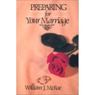 Preparing for Your Marriage by William J. McRae, 9780310427612