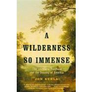 A Wilderness So Immense by KUKLA, JON, 9780375707612
