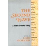 The Second Wave: A Reader in Feminist Theory by Nicholson,Linda, 9780415917612