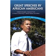 Great Speeches by African Americans Frederick Douglass, Sojourner Truth, Dr. Martin Luther King, Jr., Barack Obama, and Others by Daley, James, 9780486447612