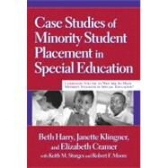 Case Studies of Minority Student Placement in Special Education by Harry, Beth, 9780807747612