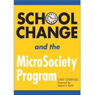 School Change and the MicroSociety Program by Cary Cherniss, 9781412917612