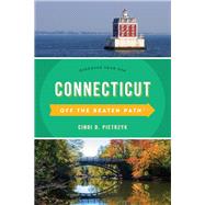 Connecticut Off the Beaten Path: A Guide To Unique Places by Pietrzyk, Cindi D., 9781493037612