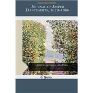 Journal of Jasper Danckaerts 1679-1680 by Danckaerts, Jasper, 9781507677612