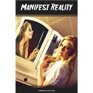Manifest Reality by West, Jessica; Nader, Alexander; Wood, Joriah, 9781523657612
