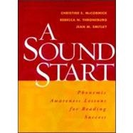 A Sound Start Phonemic Awareness Lessons for Reading Success by McCormick, Christine E.; Throneburg, Rebecca N.; Smitley, Jean M., 9781572307612