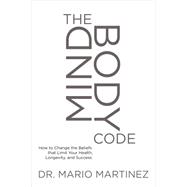 The Mindbody Code by Martinez, Mario; Northrup, Christiane, 9781622037612