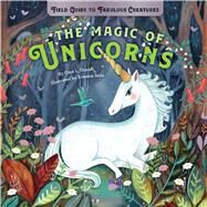 The  Magic of Unicorns  Magic by Grandi, Gina L.; Jeria, Ximena, 9781941367612