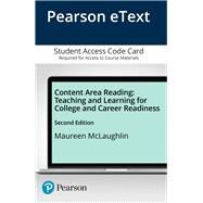 Content Area Reading Teaching and Learning for College and Career Readiness, Pearson eText -- Access Card by McLaughlin, Maureen, 9780133827613