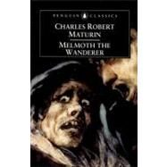 Melmoth the Wanderer by Maturin, Charles, 9780140447613