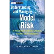 Understanding and Managing Model Risk A Practical Guide for Quants, Traders and Validators by Morini, Massimo, 9780470977613