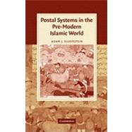 Postal Systems in the Pre-Modern Islamic World by Adam J. Silverstein, 9780521147613