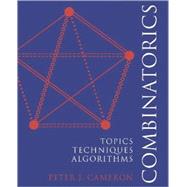 Combinatorics: Topics, Techniques, Algorithms by Peter J. Cameron, 9780521457613