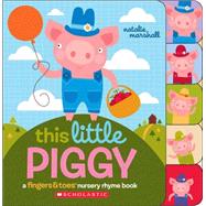 This Little Piggy A Fingers & Toes Nursery Rhyme Book by Marshall, Natalie, 9780545767613