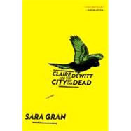 Claire Dewitt and the City of the Dead by Gran, Sara, 9780547747613