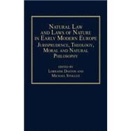 Natural Law and Laws of Nature in Early Modern Europe: Jurisprudence, Theology, Moral and Natural Philosophy by Stolleis,Michael;Daston,Lorrai, 9780754657613
